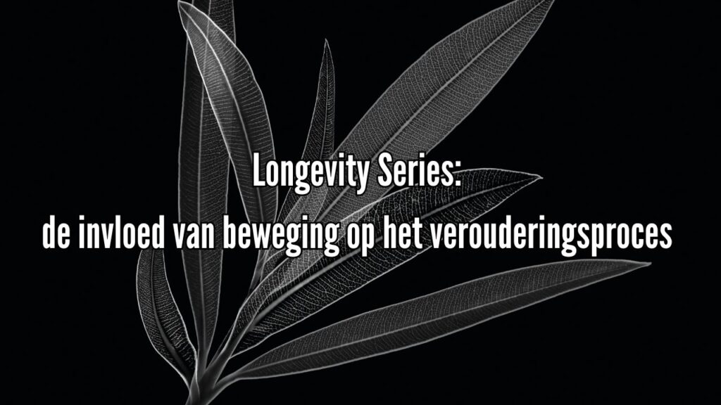 Longevity Series: de invloed van beweging op het verouderingsproces